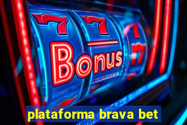 plataforma brava bet